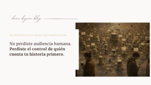 No perdiste audiencia humana. Perdiste el control de quién cuenta tu historia primero.